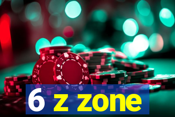 6 z zone